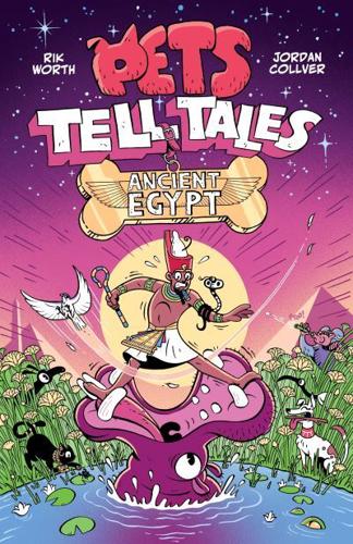 Pets Tell Tales: Ancient Egypt by Rik Worth and Jordan Collver