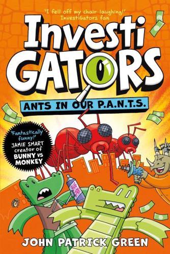 InvestiGators: Ants in Our P.A.N.T.S. by John Patrick Green