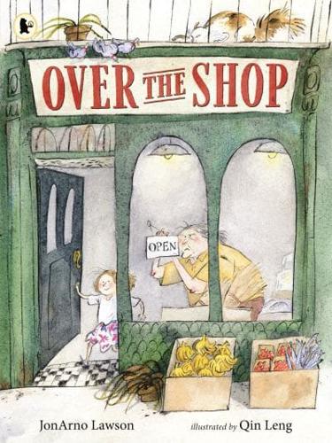 Over the Shop by JonArno Lawson, illustrated by Qin Leng