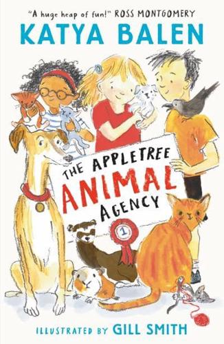 The Appletree Animal Agency by Katya Balen, illustrated by Gill Smith