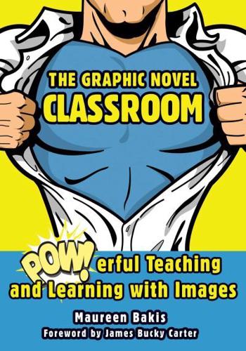 The Graphic Novel Classroom by Maureen Bakis