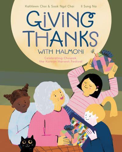 Giving Thanks with Halmoni: Celebrating Chuseok, the Korean Harvest Festival by Kathleen Choi and Sook Nyul Choi, illustrated by Il Sung Na