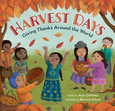 Harvest Days: Giving Thanks Around the World by Kate DePalma, illustrated by Martina Peluso