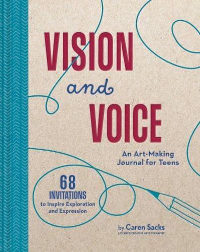 Vision and Voice: An Art-Making Journal for Teens by Caren Sacks