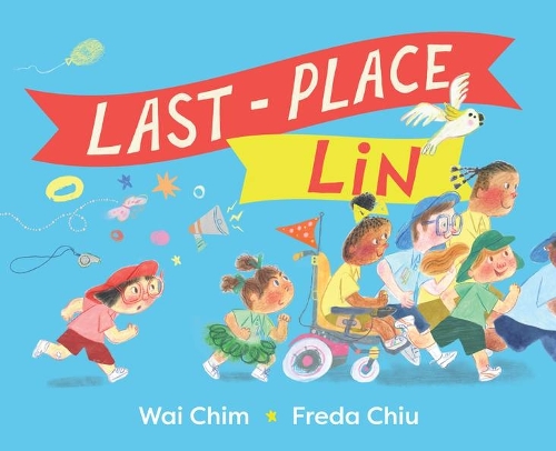 Last-Place Lin by Wai Chim, illustrated by Freda Chiu