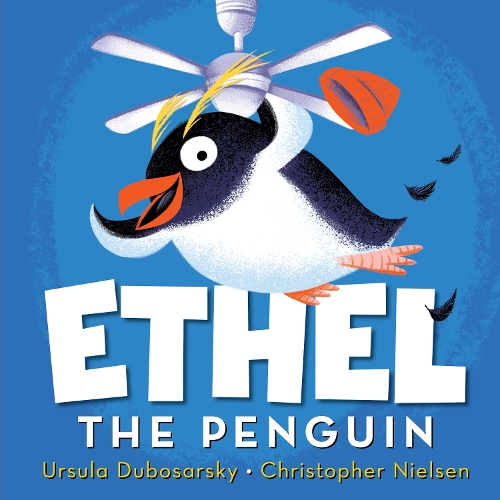 Ethel the Penguin by Ursula Dubosarsky and Christopher Nielsen