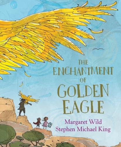 The Enchantment of Golden Eagle by Margaret Wild
