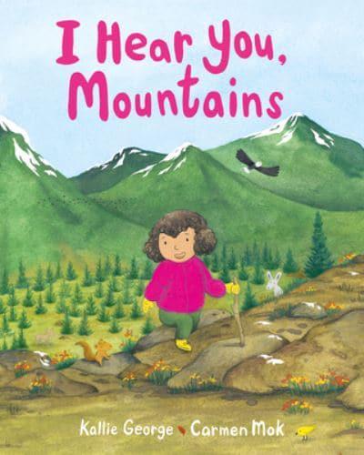 I Hear You, Mountains (Sounds of Nature) by Kallie George, illustrated by Carmen Mok