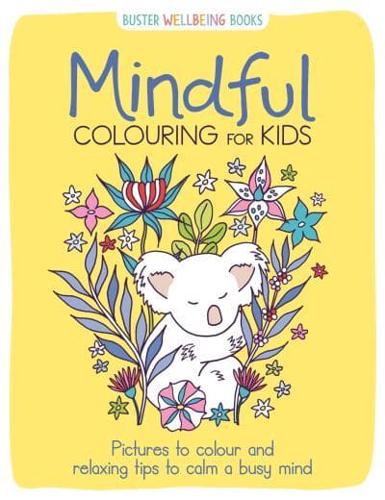 Mindful Colouring for Kids by Josephine Southon and Sarah Wade, illustrated by Jane Ryder Gray