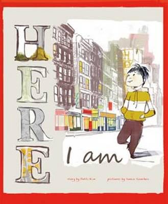 Here I Am by Patti Kim, illustrated by Sonia Sanchez