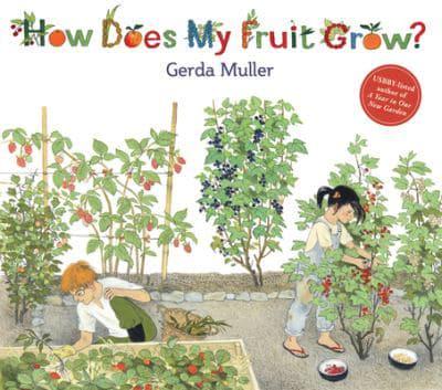 How Does My Fruit Grow? by Gerda Muller