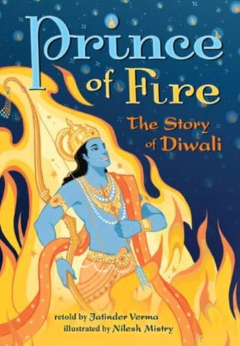Prince of Fire: The Story of Diwali by Jatinder Verma, illustrated by Nilesh Mistry