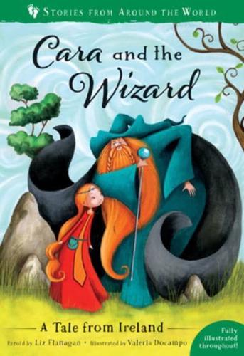 Cara and the Wizard: A Tale from Ireland by Liz Flanagan, illustrated by Valeria Docampo