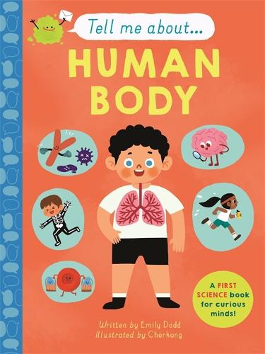 Tell me about the Human Body by Emily Dodd, illustrated by Chorhung