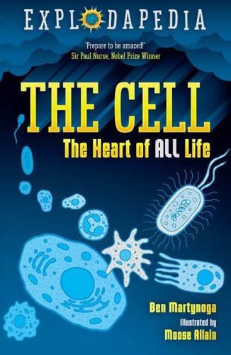 Explodapedia: The Cell by Ben Martynoga, illustrated by Moose Allain
