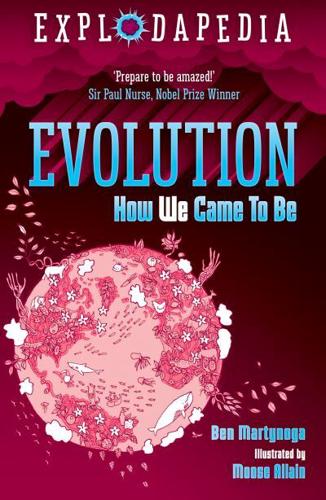 Explodapedia: Evolution by Ben Martynoga, illustrated by Moose Allain