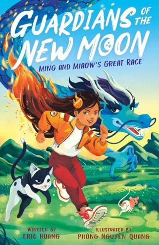 Guardians of the New Moon: Ming and Miaow's Great Race by Eric Huang, illustrated by Phung Nguyen Quang