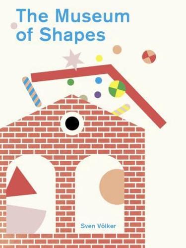 The Museum of Shapes by Sven Volker
