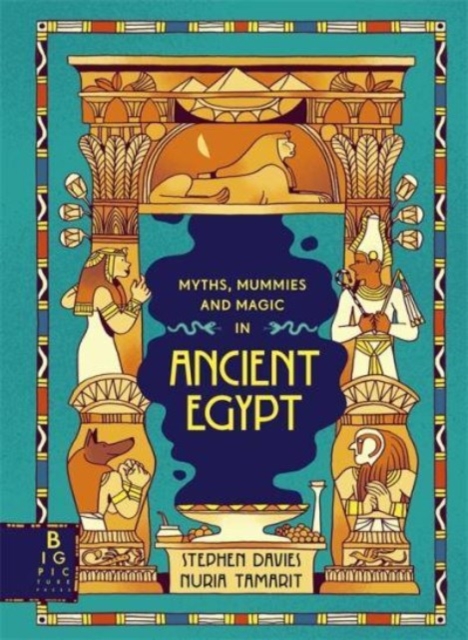 Myths, Mummies and Magic in Ancient Egypt by Stephen Davies and Nuria Tamarit