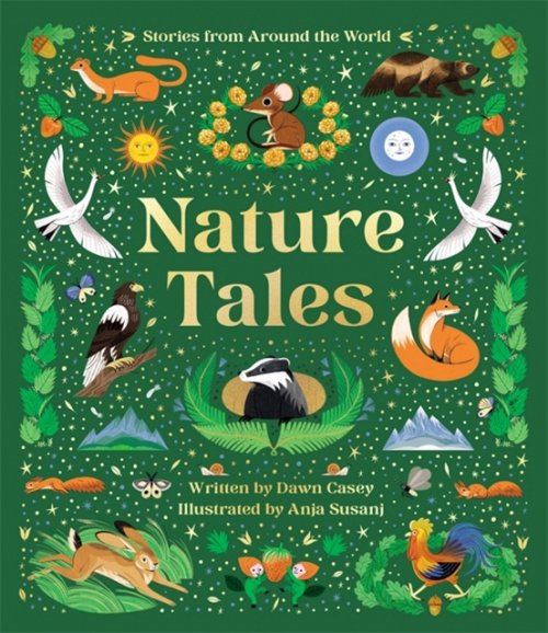 Nature Tales by Dawn Casey, illustrated by Anja Susanj