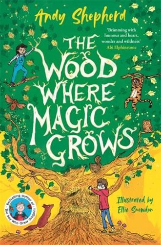 The Wood Where Magic Grows by Andy Shepherd, illustrated by Ellie Snowdon