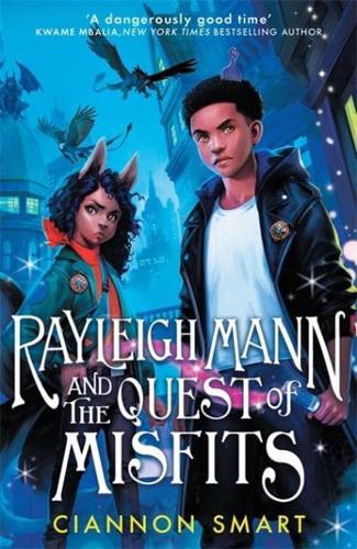 Rayleigh Mann and the Quest of Misfits by Ciannon Smart