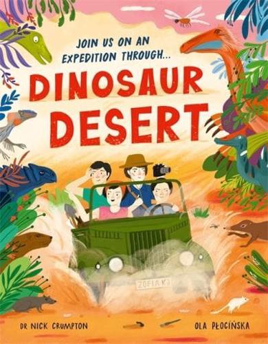 Dinosaur Desert: A Prehistoric Journey of Discovery by Dr Nick Crumpton and Ola Plocinska