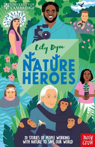 Nature Heroes (University of Cambridge) by Lily Dyu