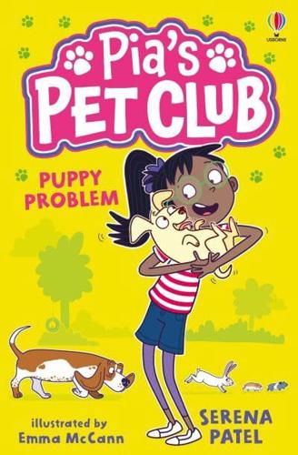 Pia's Pet Club: Puppy Problem by Serena Patel, illustrated by Emma McCann