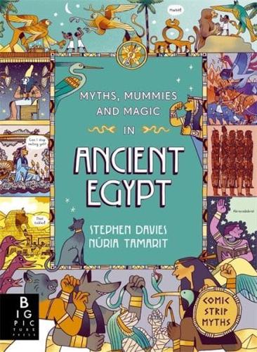 Myths, Mummies and Magic in Ancient Egypt by Stephen Davies, illustrated by Núria Tamarit