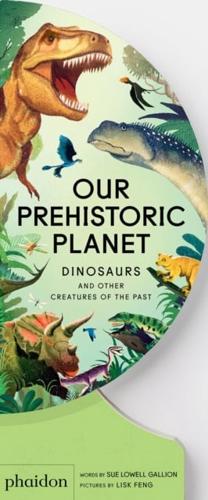 Our Prehistoric Planet by Sue Lowell Gallion