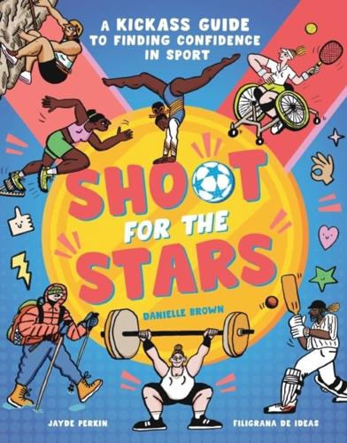 Shoot for the Stars by Danielle Brown, illustrated by Jayde Perkin and Filigrana de Ideas