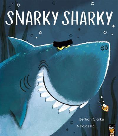 Snarky Sharky by Bethan Clarke, illustrated by Nicholas Ilie