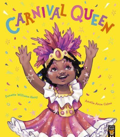 Carnival Queen by Donette Williams-Harry, illustrated by Amelie-Anne Calmo