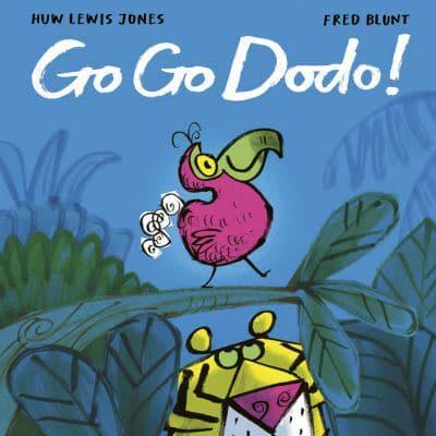Go Go Dodo! by Huw Lewis Jones, illustrated by Fred Blunt