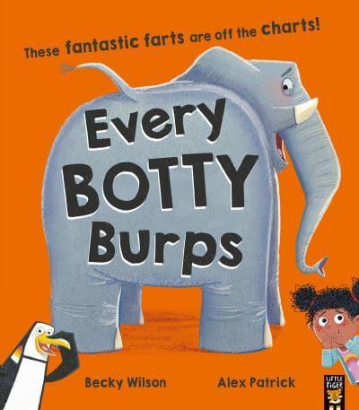Every Botty Burps by Becky Wilson, illustrated by Alex Patrick