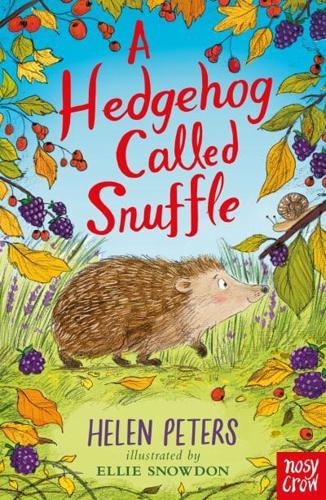 A Hedgehog Called Snuffle by Helen Peters, illustrated by Ellie Snowdon
