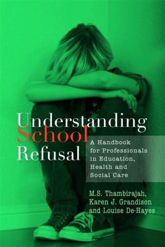 Understanding School Refusal by Karen J. Grandison, Louise De-Hayes and M. S. Thambirajah