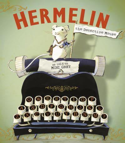Hermelin: The Detective Mouse by Mini Grey