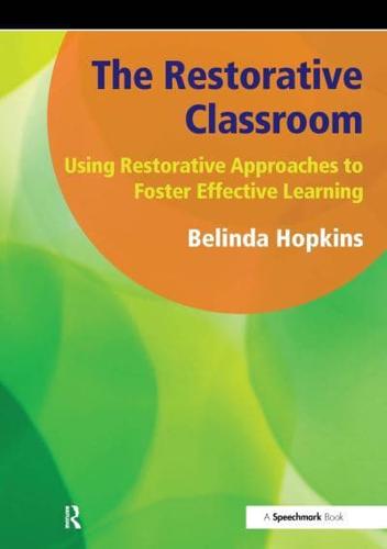 The Restorative Classroom: Using Restorative Approaches to Foster Effective Learning by Belinda Hopkins
