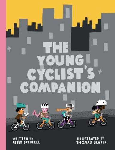 The Young Cyclist's Companion by Peter Drinkell, illustrated by Thomas Slater