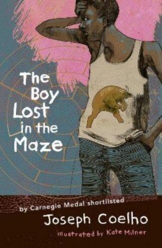 The Boy Lost in the Maze by Joseph Coehlo