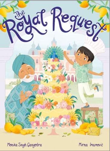 The Royal Request by Monika Singh Gangotra, illustrated by Mirna Imamovic