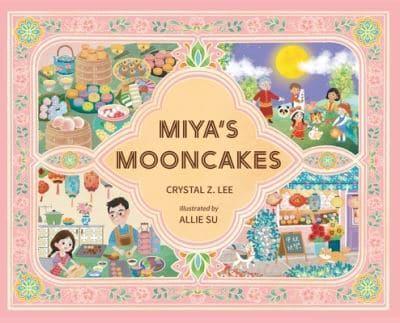 Miya's Mooncakes by Crystal Z. Lee, illustrated by Allie Su