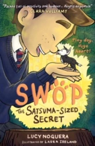 Swop The Satsuma-Sized Secret by Lucy Noguera, illustrated by Laura Ireland