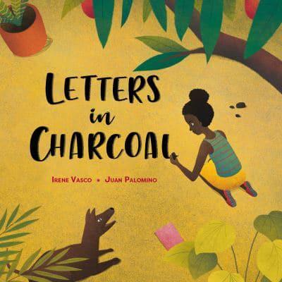 Letters in Charcoal by Irene Vasco and Juan Palomino, translated by Lawrence Schimel