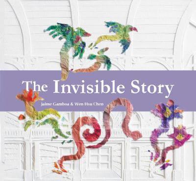 The Invisible Story by Jaime Gamboa and Wen Hsu Chen