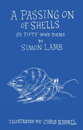 A Passing On of Shells: 50 Fifty-Word Poems by Simon Lamb and Chris Riddell