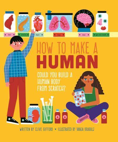 How To Make A Human by Clive Gifford