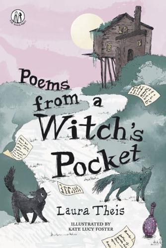 Poems from a Witch’s Pocket by Laura Theis, illustrated by Kate Lucy Foster